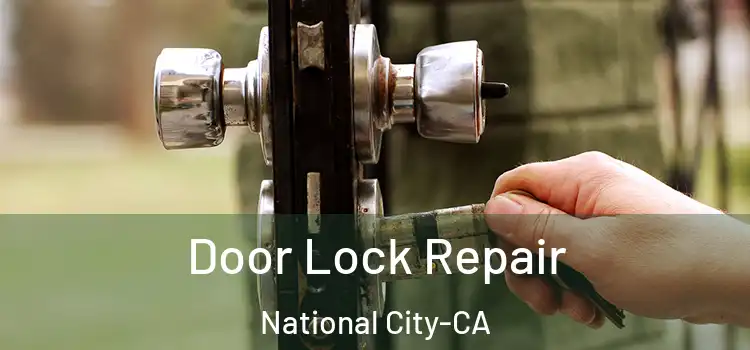 Door Lock Repair National City-CA