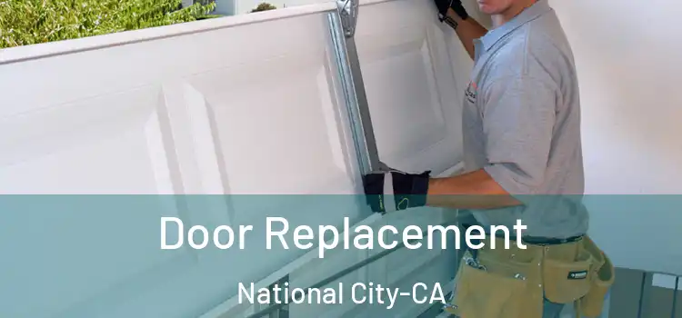  Door Replacement National City-CA