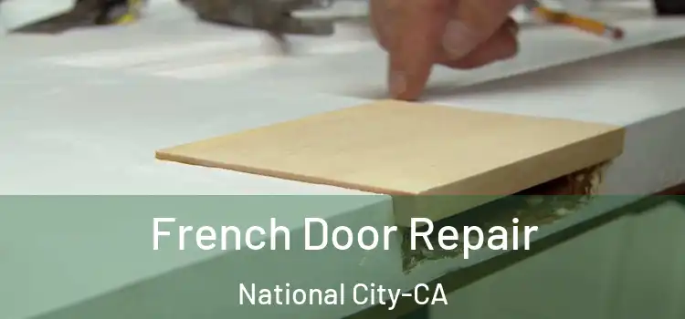  French Door Repair National City-CA