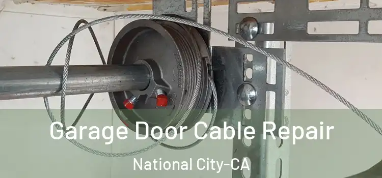  Garage Door Cable Repair National City-CA