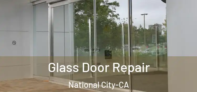  Glass Door Repair National City-CA